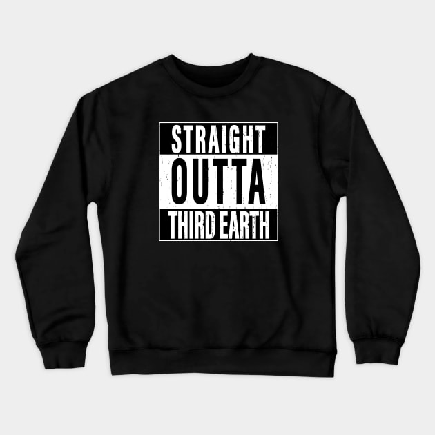 Straight Outta Third Earth Crewneck Sweatshirt by Godot